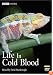 Life in Cold Blood