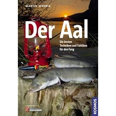 Der Aal: Die besten Techniken und Taktiken f�r den Fang