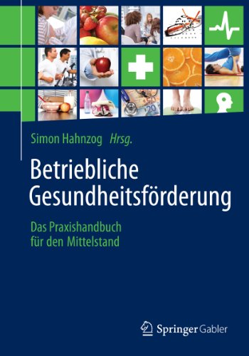 Betriebliche Gesundheitsförderung: Das Praxishandbuch für den Mittelstand (German Edition)