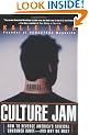 Culture Jam: How to Reverse America's Suicidal Consumer Binge - and Why We Must