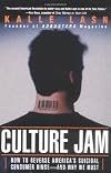Culture Jam - How To Reverse America's Suicidal Consumer Binge - And Why We Must