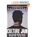 Culture Jam: How to Reverse America's Suicidal Consumer Binge - and Why We Must