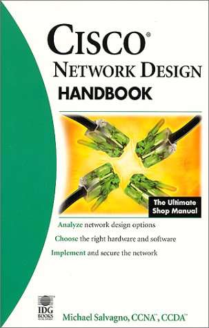 Cisco Network Design Handbook: The Ultimate Shop Manual