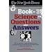 The New York Times Book of Science Questions & Answers: 200 of the best, most intriguing and just plain bizarre inquiries into everyday scientific mysteries