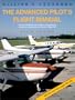 The Advanced Pilot's Flight Manual : Including FAA Written Test Questions (Airplanes) plus Answers and Explanations and Practical (Flight) Test
