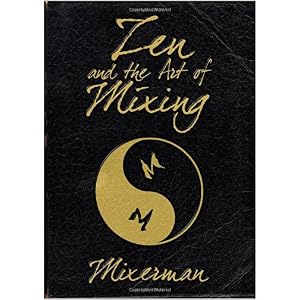 Zen And The Art Of Mixing