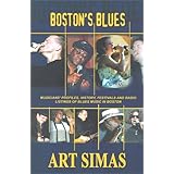 Boston's Blues: Musicians' Profiles, History, Festivals and Radio Listings of Blues Music in Boston [Paperback]