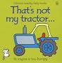 That's Not My Tractor (Touchy Feely)
