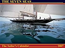 The Seven Seas 2007 Calendar: The Sailor's Calendar The Seven Seas 2007 Calendar: The Sailor's Calendar