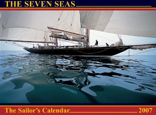 The Seven Seas 2007 Calendar: The Sailor s Calendar