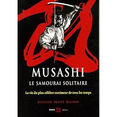 Musashi, le samourai solitaire : La vie et l'oeuvre de Miyamoto Musashi