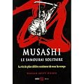 Musashi, le samourai solitaire : La vie et l'oeuvre de Miyamoto Musashi