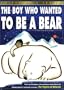 The Boy Who Wanted to Be a Bear (Collector's Series Edition)