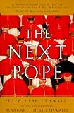 Next Pope, The - Revised & Updated: A Behind-the-Scenes Look at How the Successor to John Paul II Will be Elected and Where He Will Lead The Church