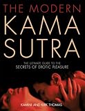 The Modern Kama Sutra: An Intimate Guide to the Secrets of Erotic Pleasure