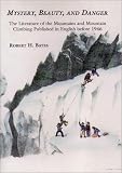 Mystery, Beauty, and Danger: The Literature of the Mountains and Mountain Climbing Published in England before 1946