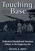 Touching Base: Professional Baseball and American Culture in the Progressive Era (Sport and Society)
