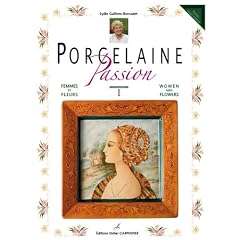 Porcelaine Passion : Volume 1, Femmes et fleurs, �dition bilingue fran�ais-anglais