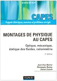 Montages de physique au CAPES : Optique, mécanique, statique des fluides, calorimétrie