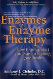 Enzymes & Enzyme Therapy : How to Jump-Start Your Way to Lifelong Good Health