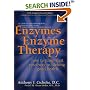 Enzymes & Enzyme Therapy : How to Jump-Start Your Way to Lifelong Good Health
