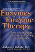 Enzymes & Enzyme Therapy : How to Jump-Start Your Way to Lifelong Good Health