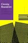 Crossing Boundaries: Knowledge, Disciplinarities, and Interdisciplinarities (Knowledge, Disciplinarity & Beyond)