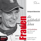 Produkt-Bild: Frauen, die gef&auml;hrlich leben: 13 Geschichten von Mut und Abenteuer. 2 CDs