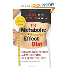 The Metabolic Effect Diet: Eat More, Work Out Less, and Actually Lose Weight While You Rest