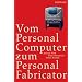 Vom Personal Computer zum Personal Fabricator
