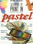 Guide to Start Painting in Pastels (Barron's Learning to Paint)