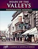 Heads of the valleys : photographic memories