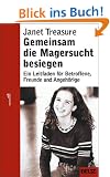 Gemeinsam die Magersucht besiegen: Ein Leitfaden f�r Betroffene, Freunde und Angeh�rige