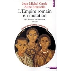 Nouvelle Histoire de l'Antiquit�, tome 10 : L'Empire romain en mutation. Des S�v�res � Constantin