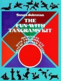Fun With Tangrams Kit: 120 Puzzles With Two Complete Sets of Tangram Pieces (Entertain with Mind-Boggling Puzzles Big Books for Hours of)