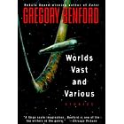 Worlds Vast and Various: Stories by Gregory Benford