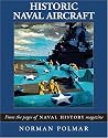 Historic Naval Aircraft: From the Pages of <I>Naval History</I> Magazine (Photographic Histories)
