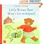 Little Brown Bear Won't Go to School (Little Brown Bear, 2)