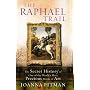 Raphael Trail: The Secret History of One of the World's Most Precious Works of Art
