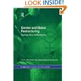 Gender and Global Restructuring: Sightings, Sites and Resistances (Routledge/RIPE Studies in Global Political Economy)'