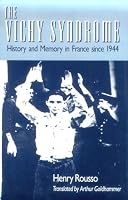The Vichy Syndrome: History and Memory in France Since 1944