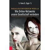 Paralleluniversum Web 2.0: Wie Online-Netzwerke unsere Gesellschaft ver�ndernvon "Hans G. Zeger"