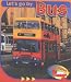 Bus

(Little
Nippers:
Let's
Go
By...)