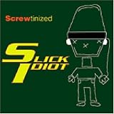 Screwtinized an album by Slick Idiot