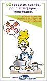 60 recettes sucrées pour allergiques gourmands 60 recettes sucrées pour allergiques gourmands