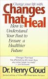 Changes That Heal: How to Understand Your Past to Ensure a Healthier Future