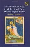 Encounters With God In Medieval And Early Modern English Poetry