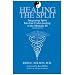 Healing the Split: Integrating Spirit into Our Understanding of the Mentally Ill (S U N Y Series in the Philosophy of Psychology)