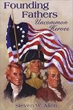 Founding Fathers: Uncommon Heroes