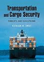 Transportation and Cargo Security: Threats and Solutions